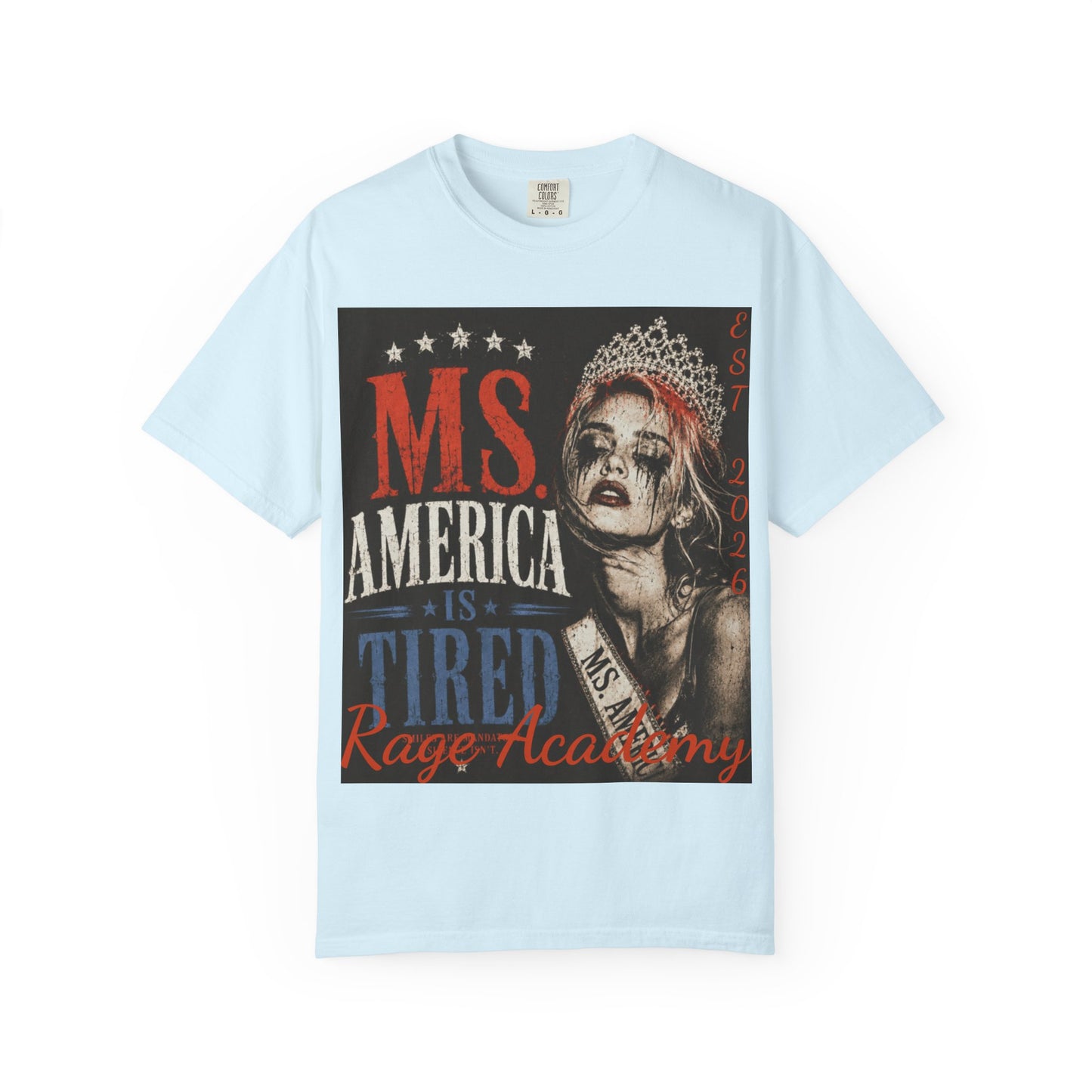 Rage Academy ~ Ms. America Is Tired Tee ~ Fourth of July Limited Edition
