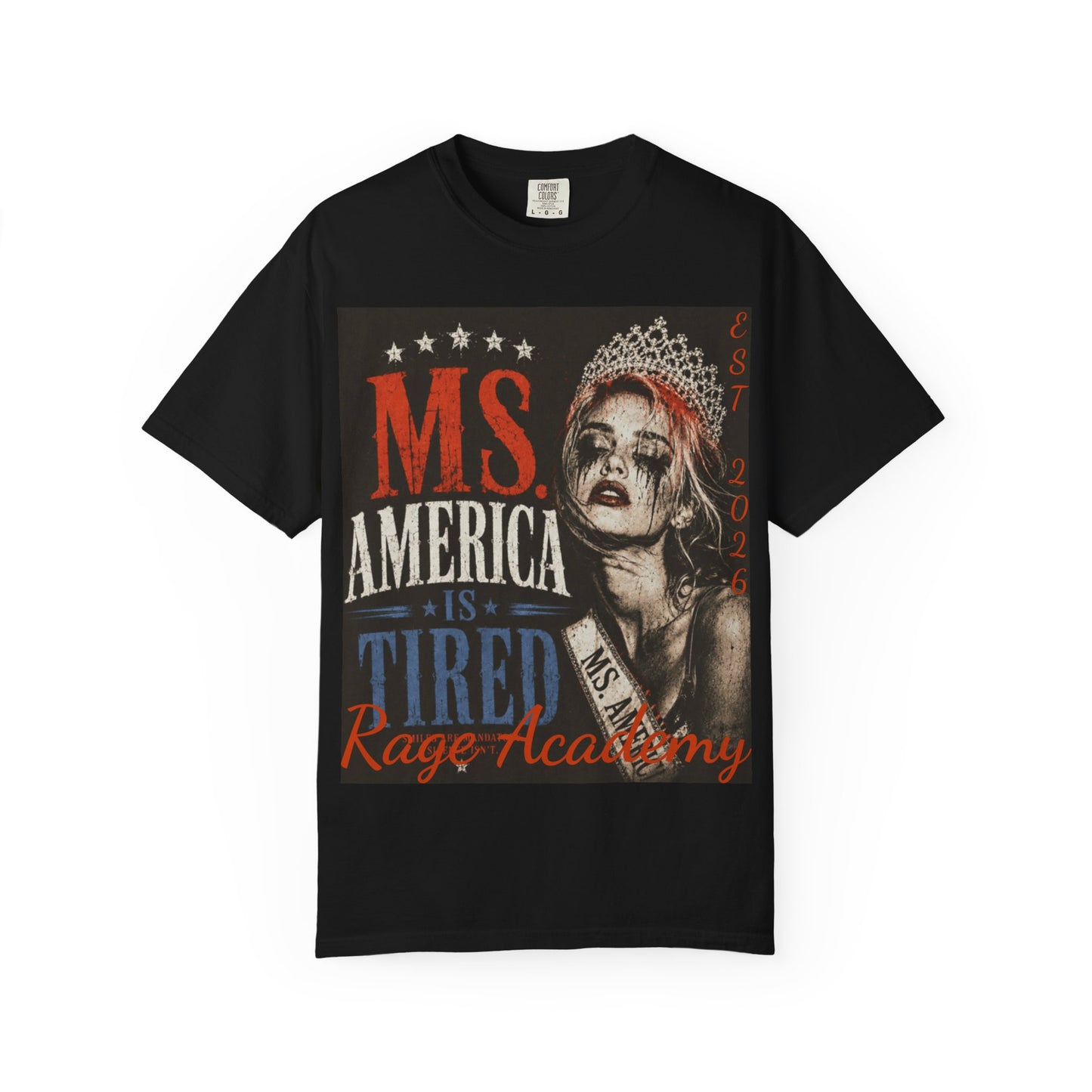Rage Academy ~ Ms. America Is Tired Tee ~ Fourth of July Limited Edition